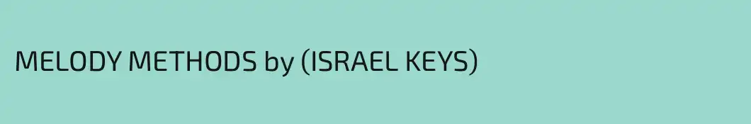 MELODY METHODS by (ISRAEL KEYS)